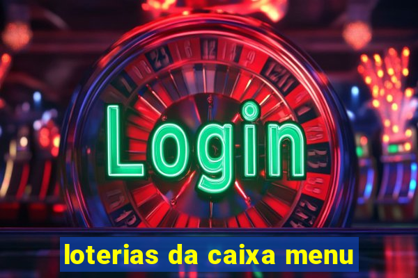 loterias da caixa menu